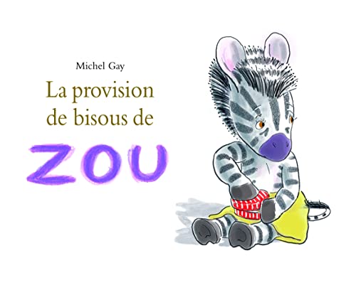 Couverture de l’édition « La provision de bisous de Zou — Michel Gay ».